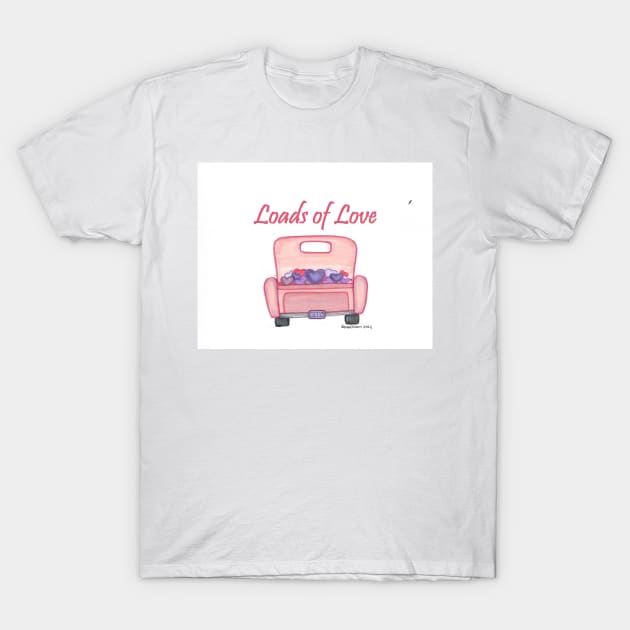 Loads of Love T-Shirt by ReneeDixonArt